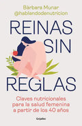 Reinas Sin Reglas. Claves Nutricionales Para La Salud Femenina a Partir de Los 40 Años / Queens Without Rules. Nutritional Keys for Women's Health Fro - Paperback