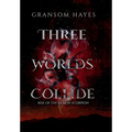 Three Worlds Collide: Rise Of The Demon Scorpion - Hardcover