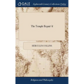 The Temple Repair'd: Or, an Essay to Revive the Long-neglected Ordinances, of Exercising the Spiritual Gift of Prophecy ... With Proper Dir - Hardcover
