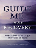 Guide Me in My Recovery: Prayers for Times of Joy and Times of Trial - Paperback
