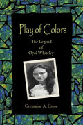 Play of Colors: The Legend of Opal Whiteley - Paperback