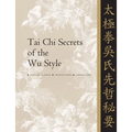 Tai CHI Secrets of the Wu Style: Chinese Classics, Translations, Commentary - Hardcover
