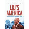 Lbj's America: The Life and Legacies of Lyndon Baines Johnson - Hardcover