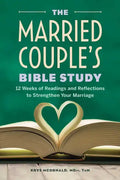 The Married Couple's Bible Study: 12 Weeks of Readings and Reflections to Strengthen Your Marriage - Paperback