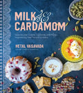 Milk & Cardamom: Spectacular Cakes, Custards and More, Inspired by the Flavors of India - Paperback