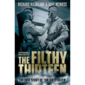 The Filthy Thirteen: From the Dustbowl to Hitler's Eagle's Nest - The True Story of the Dirty Dozen - Paperback