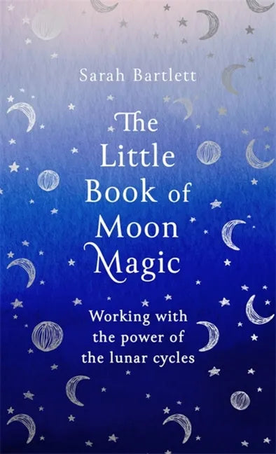 The Little Book of Moon Magic: Working with the Power of the Lunar Cycles - Hardcover
