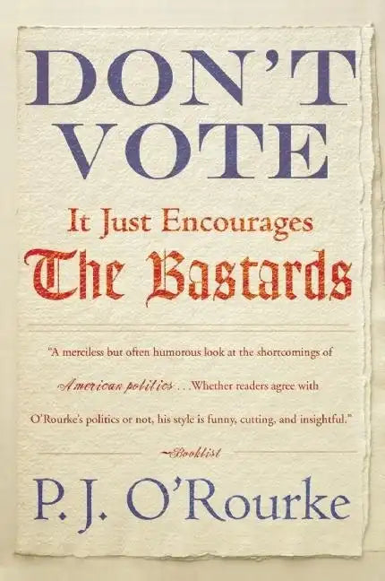 Don't Vote It Just Encourages the Bastards - Paperback