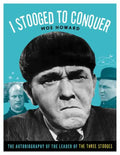 I Stooged to Conquer: The Autobiography of the Leader of the Three Stooges - Paperback