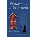 Buttercups in the Basement: Book Two in the Hummingbird House Series - Paperback