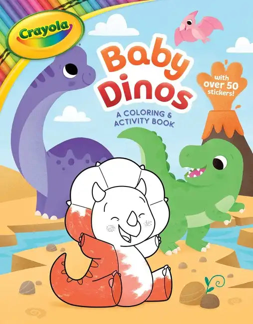 Crayola: Baby Dinos: A Coloring & Activity Book (a Crayola Baby Animals Coloring Sticker Activity Book for Kids) - Paperback