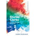 Shirley Clarke: Thinking Through Movement - Paperback