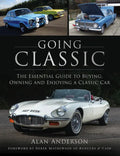 Going Classic: The Essential Guide to Buying, Owning and Enjoying a Classic Car - Paperback