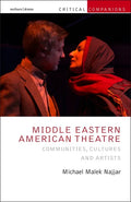 Middle Eastern American Theatre: Communities, Cultures and Artists - Paperback