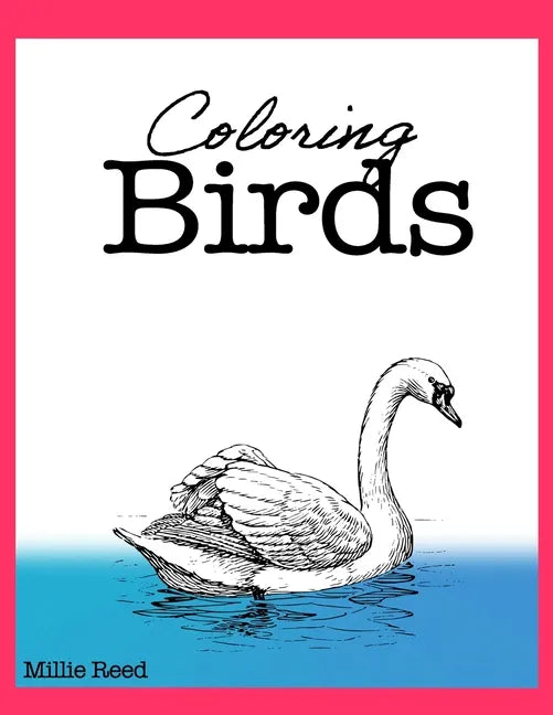 Coloring Birds: 50 Pages of The Best Birds Coloring Book for Adults. Full of the best species. - Paperback