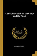 Chile Con Carne; or, the Camp and the Field. - Paperback