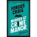 Murder at Crime Manor: Martin's Fishback's Ridiculous Second Detective Roger Lecarre Parody 'Thriller' - Hardcover