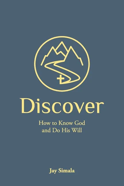 Discover: How to Know God and Do His Will - Paperback