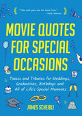 Movie Quotes for Special Occasions: Toasts and Tributes for Weddings, Graduations, Birthdays and All of Life's Special Moments - Paperback