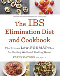 The Ibs Elimination Diet and Cookbook: The Proven Low-Fodmap Plan for Eating Well and Feeling Great - Paperback