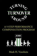 Turning Turnover Around: A 5-Step Performance Compensation Program - Paperback