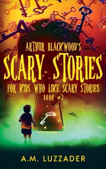 Arthur Blackwood's Scary Stories for Kids who Like Scary Stories: Book 3 - Paperback