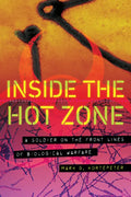 Inside the Hot Zone: A Soldier on the Front Lines of Biological Warfare - Hardcover
