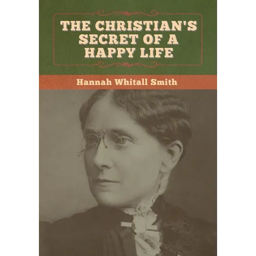 The Christian's Secret of a Happy Life - Hardcover