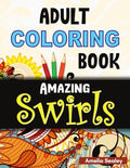 Flowers and Swirls Coloring Book for Adults: Adult Coloring Book for Relaxation and Stress Relief - Paperback