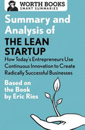 Summary and Analysis of the Lean Startup: How Today's Entrepreneurs Use Continuous Innovation to Create Radically Successful Businesses: Based on the - Paperback