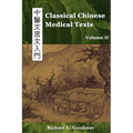 Classical Chinese Medical Texts: Learning to Read the Classics of Chinese Medicine (Vol. II) - Paperback