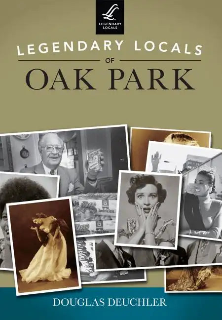 Legendary Locals of Oak Park - Paperback