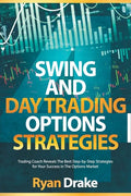Swing and Day Trading Options Strategies: Trading Coach Reveals The Best Step-by-Step Strategies for Your Success in The Options Market - Paperback