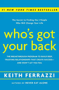 Who's Got Your Back: The Breakthrough Program to Build Deep, Trusting Relationships That Create Success--And Won't Let You Fail - Hardcover