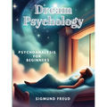 Dream Psychology: Psychoanalysis for Beginners - Paperback