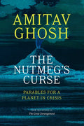 The Nutmeg's Curse: Parables for a Planet in Crisis - Hardcover