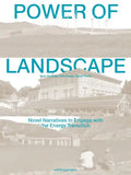 Power of Landscape: Novel Narratives to Engage with the Energy Transition - Hardcover