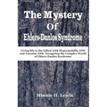 The Mystery of Ehlers-Danlos Syndrome: Living life to the fullest with hypermobility eds and vascular eds, navigating the complex world of ehlers-danl - Paperback