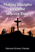 Making Disciples for Christ in Seven Days - Paperback