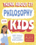 Think about It! Philosophy for Kids: Key Ideas Clearly Explained - Paperback