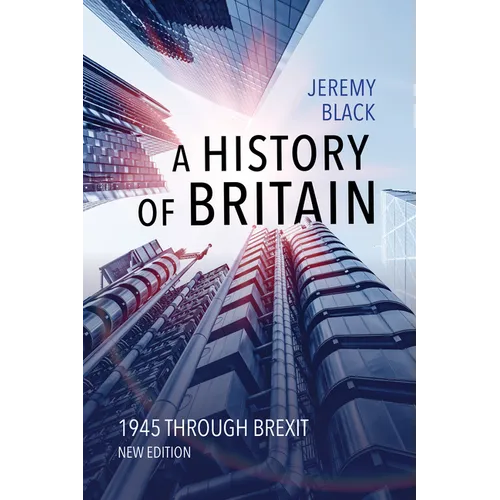 A History of Britain: 1945 Through Brexit - Paperback