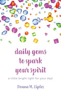 daily gems to spark your spirit: a little bright light for your day! - Paperback