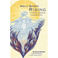 Holy Spirit Rising: The Vital Return of Our Divine Mother for the Healing of Our Planet - Paperback