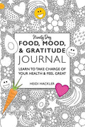 Food, Mood, & Gratitude Journal: Learn to Take Charge of Your Health & Feel Great - Paperback