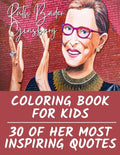 Ruth Bader Ginsburg Coloring Book for Kids: 30 of Her Most Inspiring Quotes - Paperback