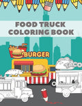 Food Truck Coloring Book: For Kids with Fun Ilustration of Hamburgers Tacos Coffe Pizza Hot Dogs - Paperback