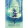 If The Broom Fits: A Quirky Paranormal Menage Story - Paperback