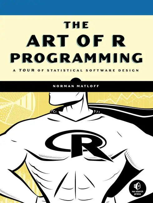 The Art of R Programming: A Tour of Statistical Software Design - Paperback