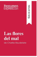 Las flores del mal de Charles Baudelaire (Guía de lectura): Resumen y análisis completo - Paperback