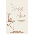 In Christ Alone: A Look at Blessings in Ephesians 1 - Paperback